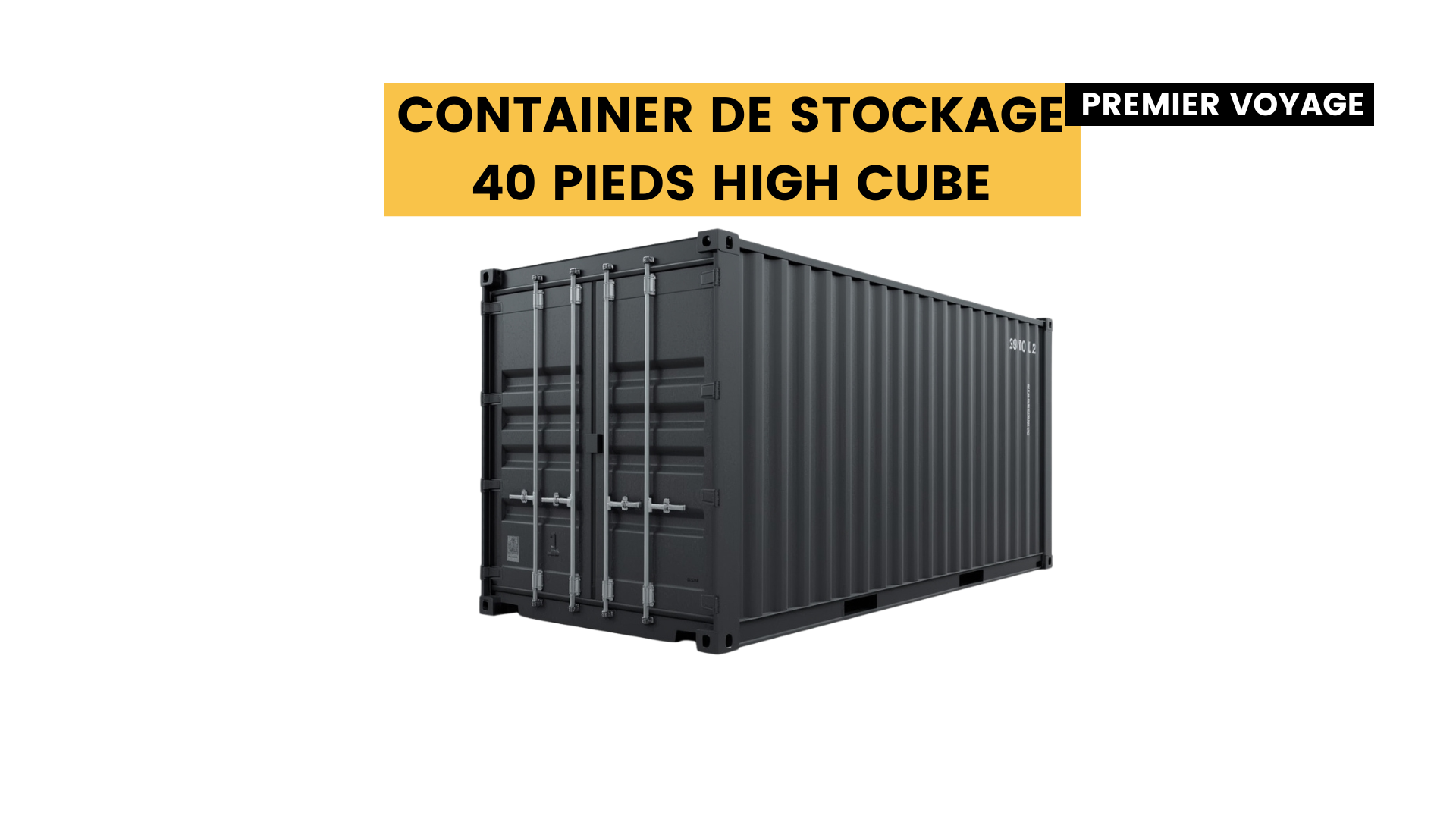 container stockage Container Stockage 40 Pieds High Cube Premier Voyage